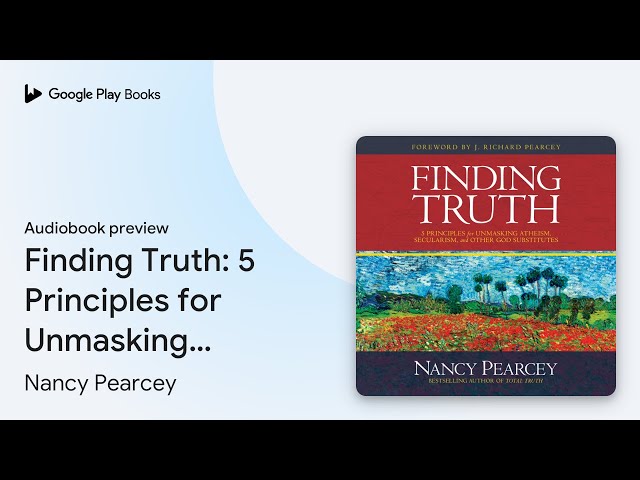 Finding Truth: 5 Principles for Unmasking… by Nancy Pearcey