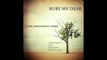 Ruby My Dear - The Dreaming Tree
