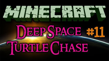 Minecraft - Deep Space Turtle Chase| Part 11