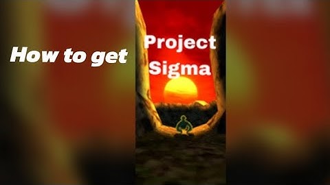 How to get Project Sigma