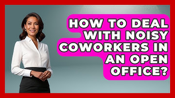 How To Deal With Noisy Coworkers In An Open Office? - Second Chance Journey