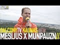 MESIJUS X MUNPAUZN - NEBELIEKA VIETOS (BalconyTV)