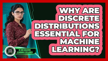 Why Are Discrete Distributions Essential For Machine Learning?