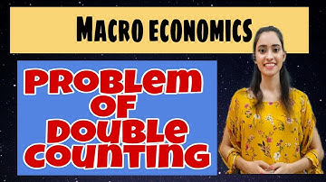 Problem of Double Counting | Macroeconomics| Class 12