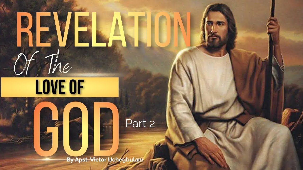 REVELATION OF THE LOVE OF GOD (Part 2) - YouTube