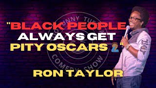 Do Black People Only Get Pity Oscars? | Ron Taylor | Stand Up Comedy