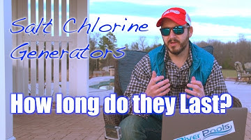 How Long Do Salt Chlorine Generators Last?