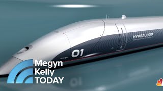 LA To San Francisco In 36 Minutes? A Look At The Technology Behind The Hyperloop | Megyn Kelly TODAY