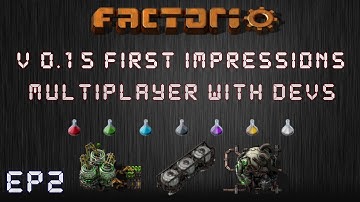 Ep2: Factorio Version 0.15 First Impressions - Multiplayer With Devs!