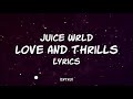 Juice WRLD Love And Thrills Lyrics