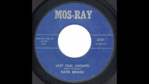 KATIE BRIGGS - LAST TIME AROUND - MOS RAY
