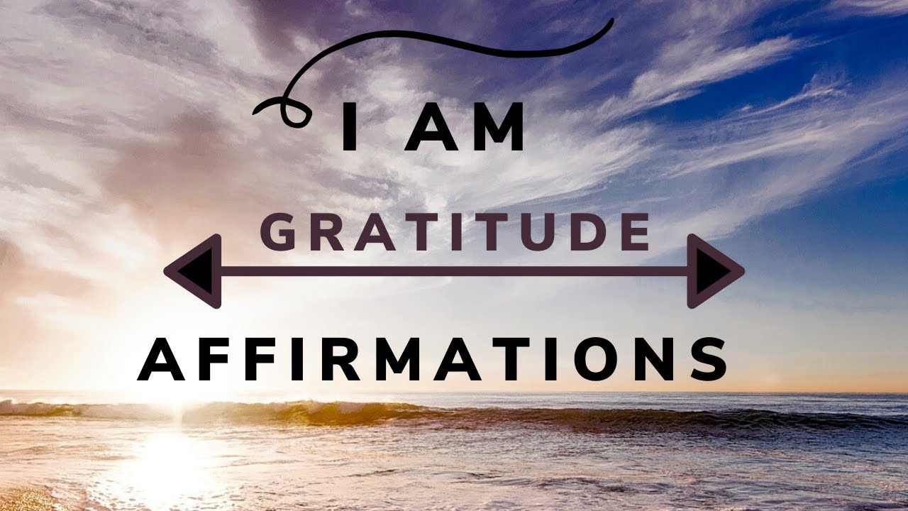 LISTEN EVERY DAY! "I AM" Affirmations for GRATITUDE, Money, Success ...