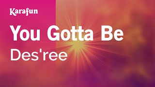 You Gotta Be - Des'ree | Karaoke Version | KaraFun chords