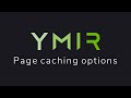 Ymir page caching options