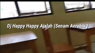 Dj Happy Happy Ajalah||Senam~Aerobik