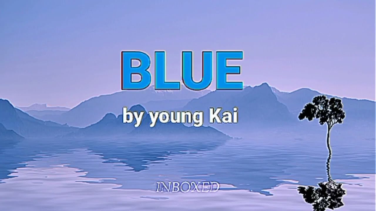 Blue – Young Kai (Lyrics) | Inboxed