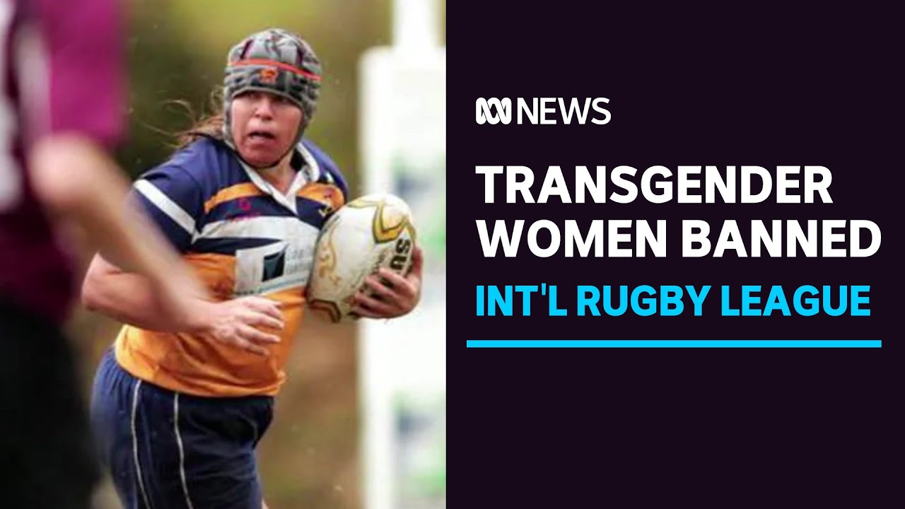 Trans Rugby Ball Rugby league bans transgender players from women's internationals after ...