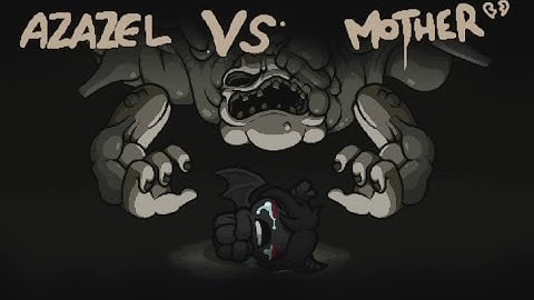 Binding of Isaac - Azazel vs Mother (Part 2 - Boss Fight)