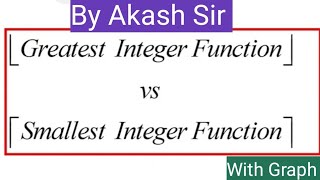 Greatest Integer function || Smallest Integer function || With examples ||With graph ||