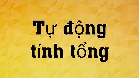 Tính tổng theo cách tự động trong Excel - Product, Subtotal trong Excel.