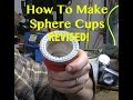 Sphere Cups, How to Make Them    REVISED