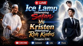 Ice Lamp Didamping Setan, Kristen Didampingi Roh Kudus (Pengajian IKIM)