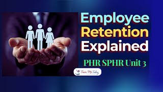 Employee Retention Explained | PHR SPHR Unit 3