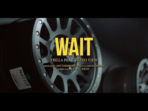 Trilla feat. Veezo View - Wait (Official Music Video)