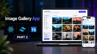 Build a Modern Image Gallery App with React, TypeScript & Tailwind CSS | Part 2
