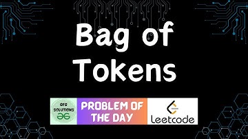 #99 Bag of Tokens | LeetCode POTD | GFG Solutions | 04-03-2024