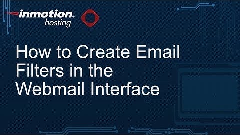 How to Create Email Filters in the Webmail Interface