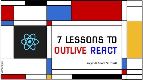 7 Lessons to Outlive React