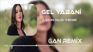 Aşkın Nuır Yengi - Gel Yabani ( Agah Erdoğan ) Remix Resimi