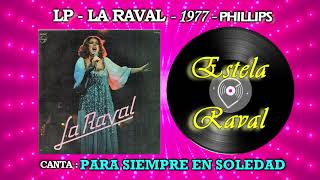 1977 - Estela Raval canta : PARA SIEMPRE EN SOLEDAD- SONIDO DIGITAL REMASTERIZADO