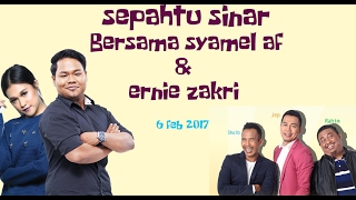 Sepahtu Sinar - 6 February 2017 (bersama Syamel AF dan Ernie Zakri)
