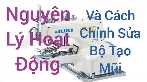 Cách căn chỉnh tạo mũi máy đính nút juki 373 và 1377 cho thợ mới vào nghề