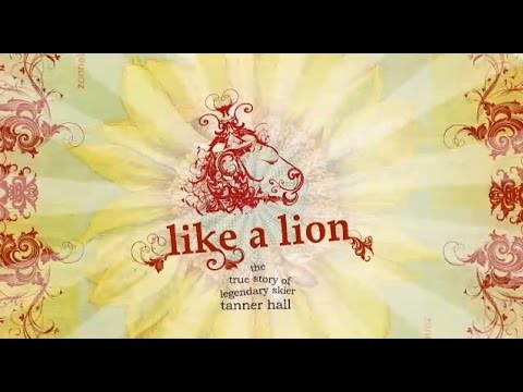 Like a Lion – The True Story of Legendary Skier Tanner Hall-