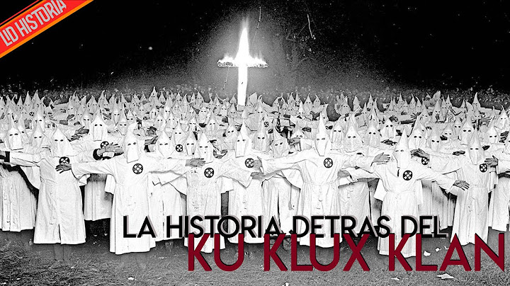 La historia detrás del Ku Klux Klan