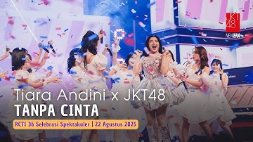 Tiara Andini x JKT48 - Tanpa Cinta | RCTI 36 Selebrasi Spektakuler 22 Agustus 2025