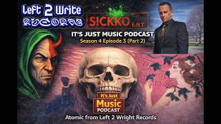 It’s Just Music Podcast Season 4 Episode 3 (Part 2) Atomic from Left 2 Write Records @AToMiCsPage
