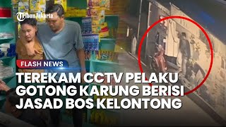 REKAMAN CCTV Pelaku Gotong Karung Berisi Jasad Bos Warung Madura, Tetap Santai Meski Ada Pembeli
