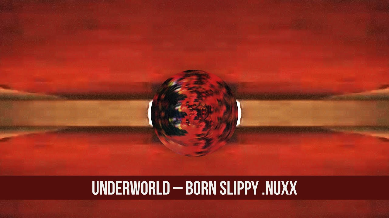 Underworld – Born Slippy .NUXX (1995) - YouTube