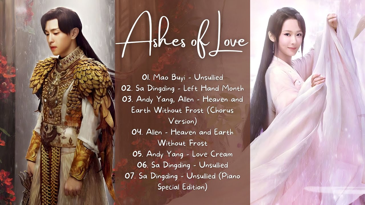 Full Playlist Ashes of Love OST   OST  Cdrama OST