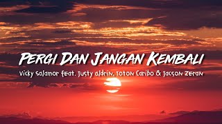 Vicky Salamor feat. Justy Aldrin, Toton Caribo & Jacson Zeran - Pergi Dan Jangan Kembali (Lirik)