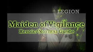 Maiden of Vigilance, Heroic/Normal Guide, Tank Guide, Wow Legion