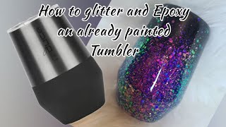 How to Glitter and Epoxy an Already Painted Tumbler | KCC Glitter | Tumblerpoxy