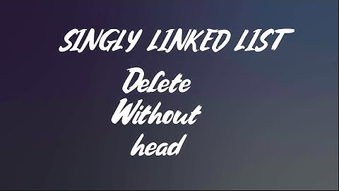 Delete Node without head pointer | Singly Linked List