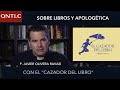 Lecturas y apologética. Conversando con &quot;El cazador del libro&quot;