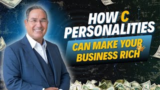 How C Personalities Can Make Your Business Rich
