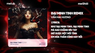 Đại Minh Tinh (meMix Remix) - Văn Mai Hương | Audio Lyrics Video ♫